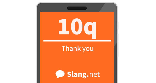 10q means &quot;thank you&quot;