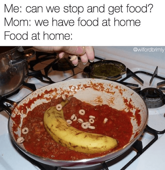 @wilfordbrimly's "we have food at home" meme