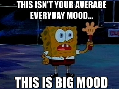 The realization that this is definitely how you are feeling