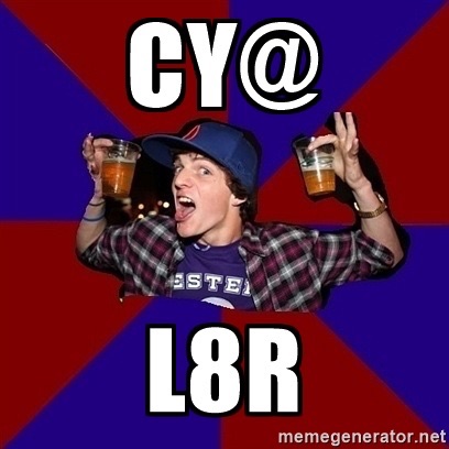  L8r meme