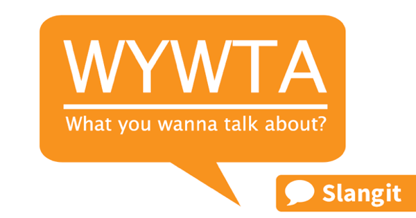 WYWTA means