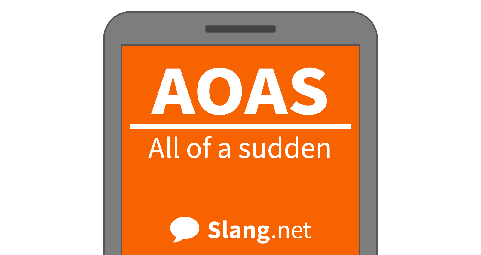 AOAS is short for "all of a sudden"